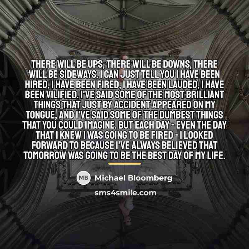 “There will be ups, there will be downs, there will…” quote by Michael Bloomberg