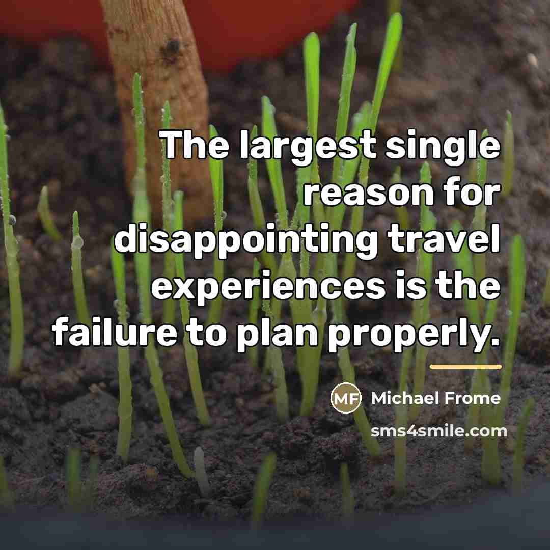 “The largest single reason for disappointing travel experiences is the…” quote by Michael Frome