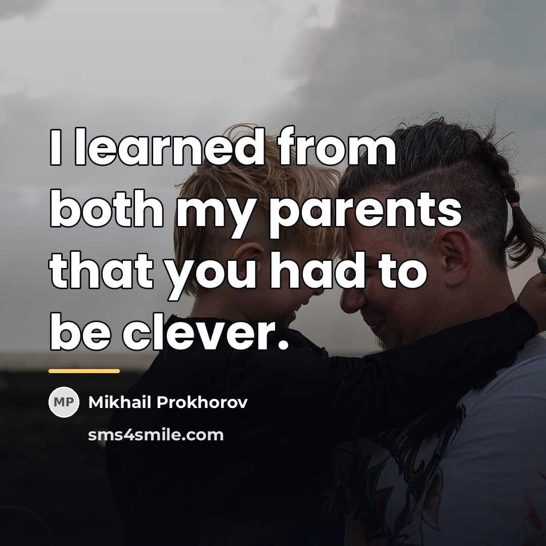 “I learned from both my parents that you had to…” quote by Mikhail Prokhorov