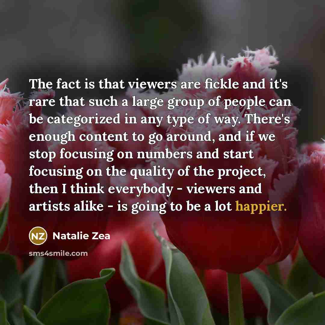 “The fact is that viewers are fickle and it's rare…” quote by Natalie Zea