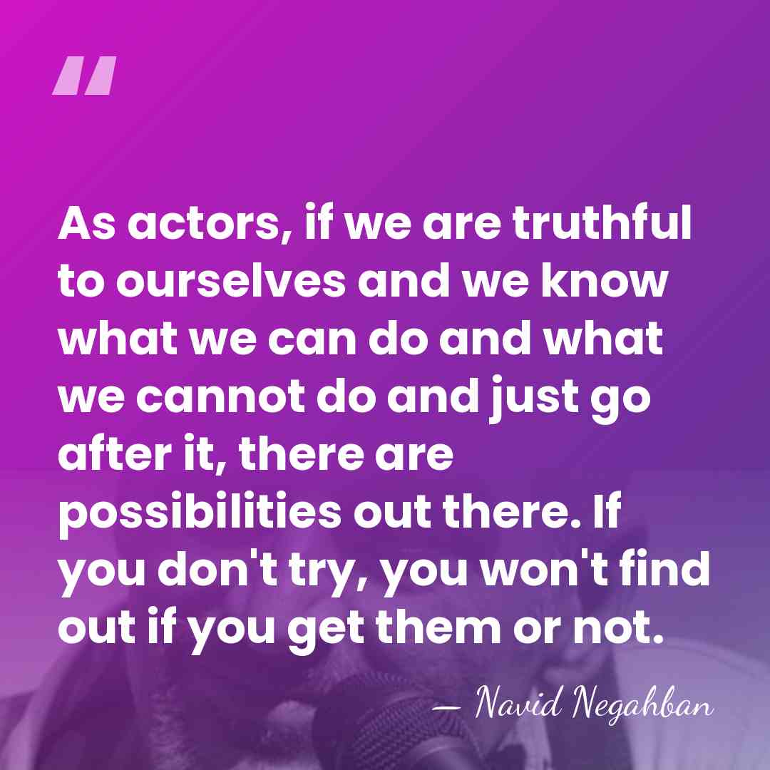 As actors, if we are truthful to ourselves and we know what&hellip; - Navid Negahban