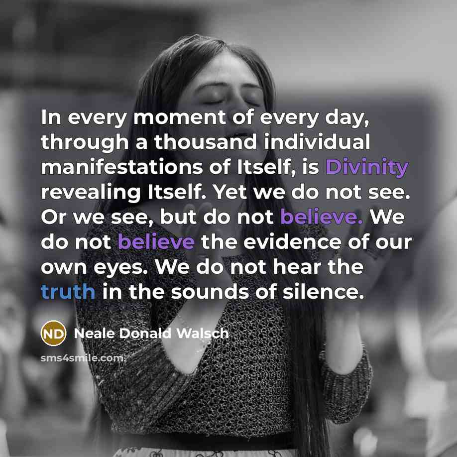 “In every moment of every day, through a thousand individual…” quote by Neale Donald Walsch