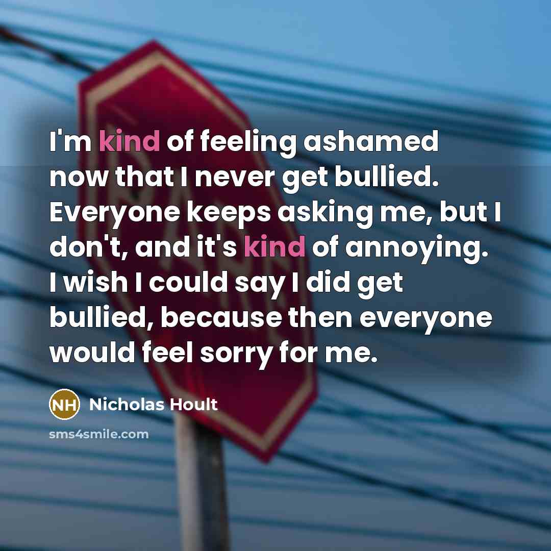 “I'm kind of feeling ashamed now that I never get…” quote by Nicholas Hoult