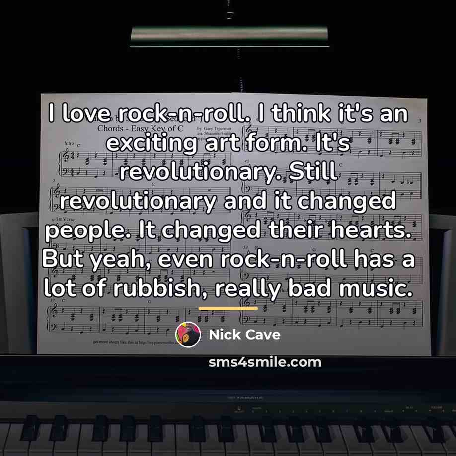 “I love rock-n-roll. I think it's an exciting art form.…” quote by Nick Cave
