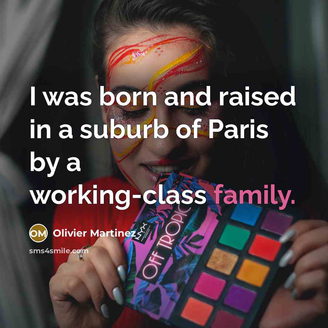 “I was born and raised in a suburb of Paris…” quote by Olivier Martinez