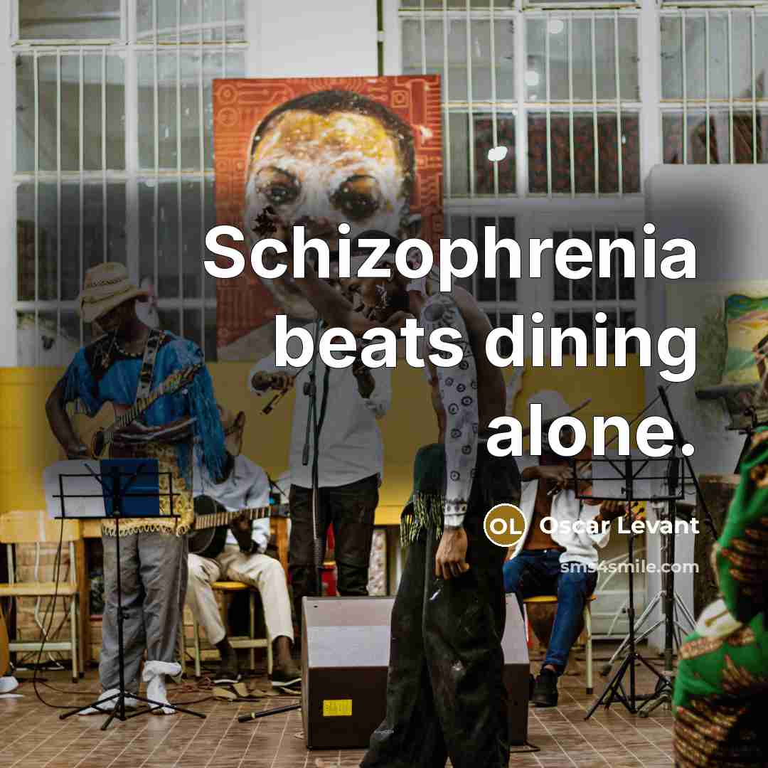 “Schizophrenia beats dining alone.…” quote by Oscar Levant