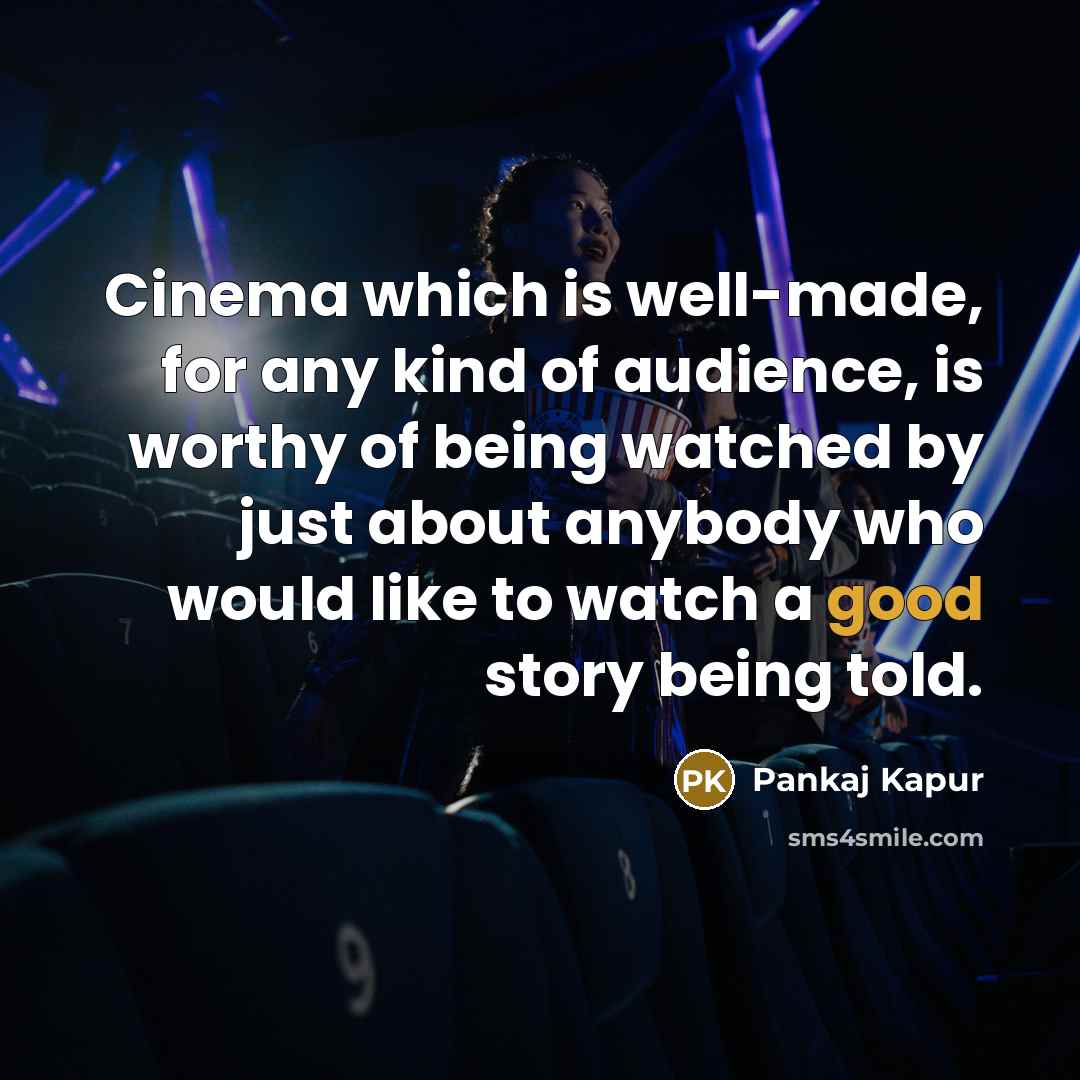“Cinema which is well-made, for any kind of audience, is…” quote by Pankaj Kapur