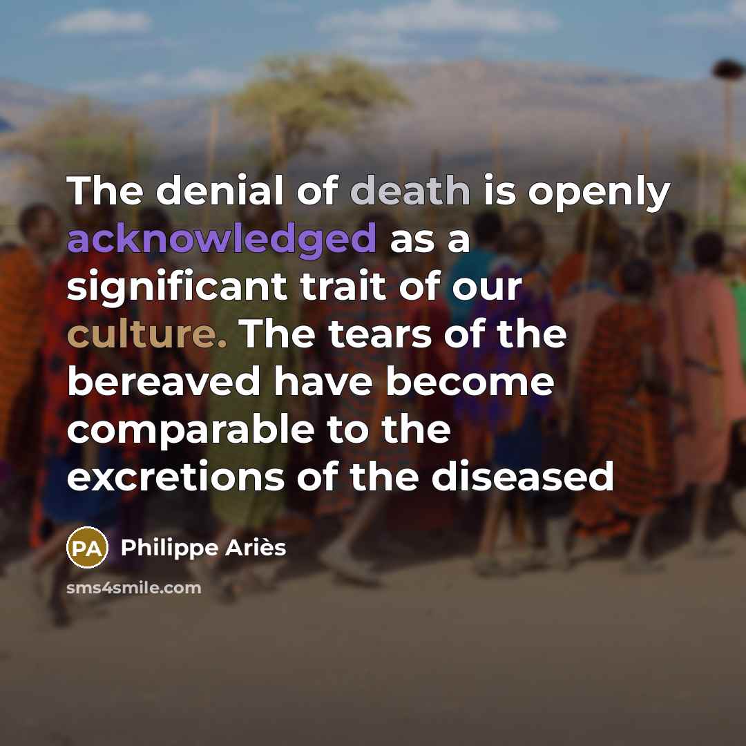 “The denial of death is openly acknowledged as a significant…” quote by Philippe Aries
