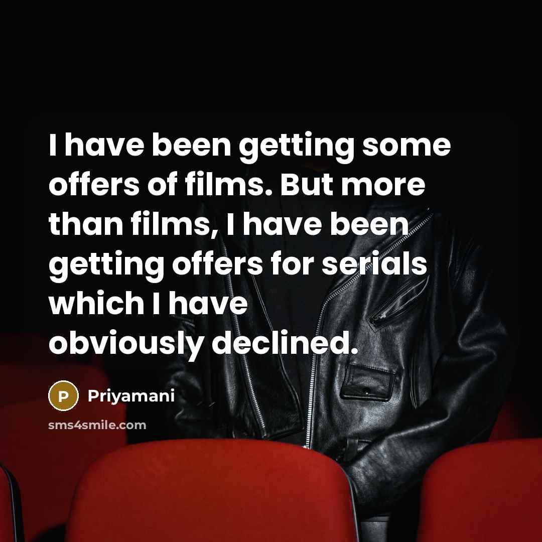 “I have been getting some offers of films. But more…” quote by Priyamani