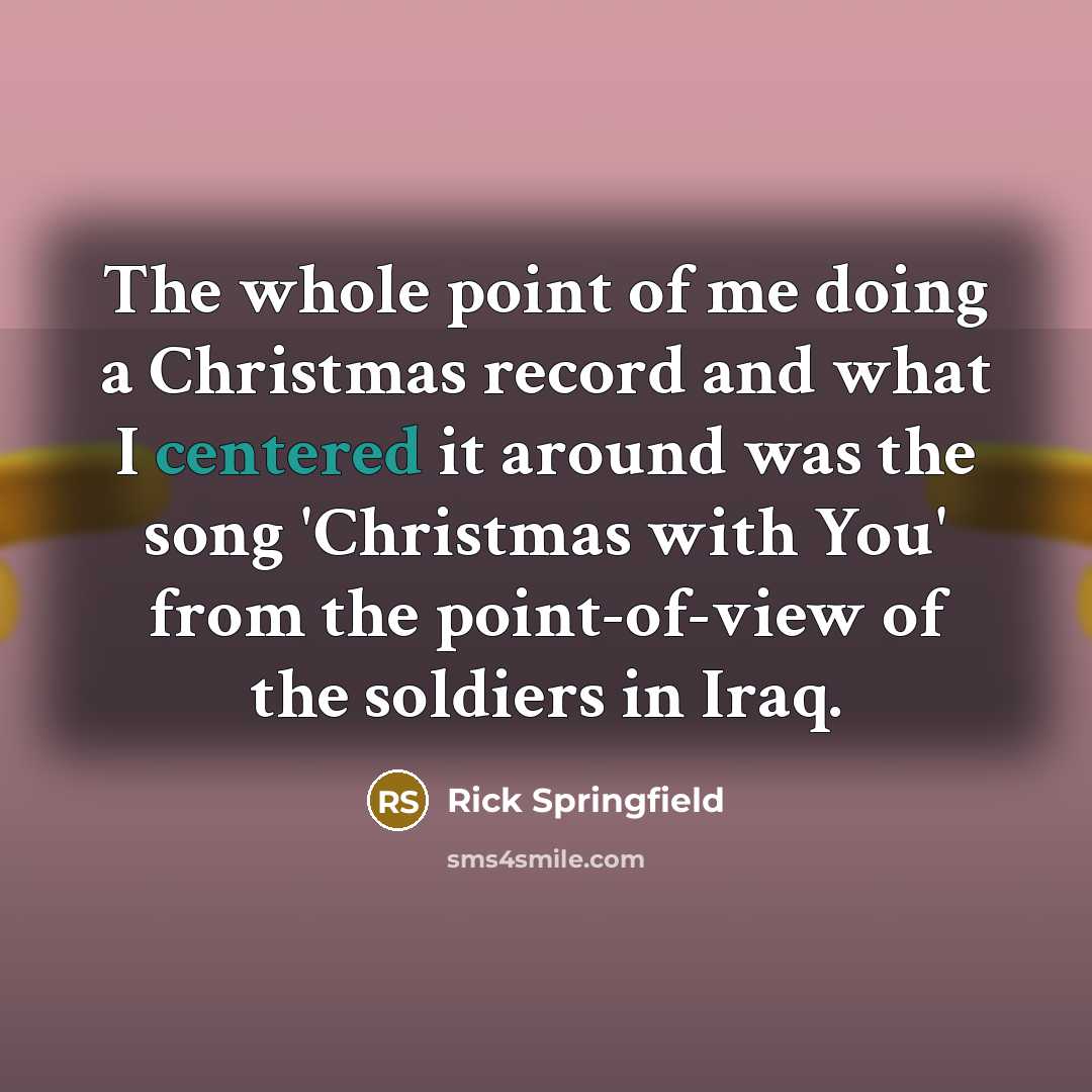 “The whole point of me doing a Christmas record and…” quote by Rick Springfield