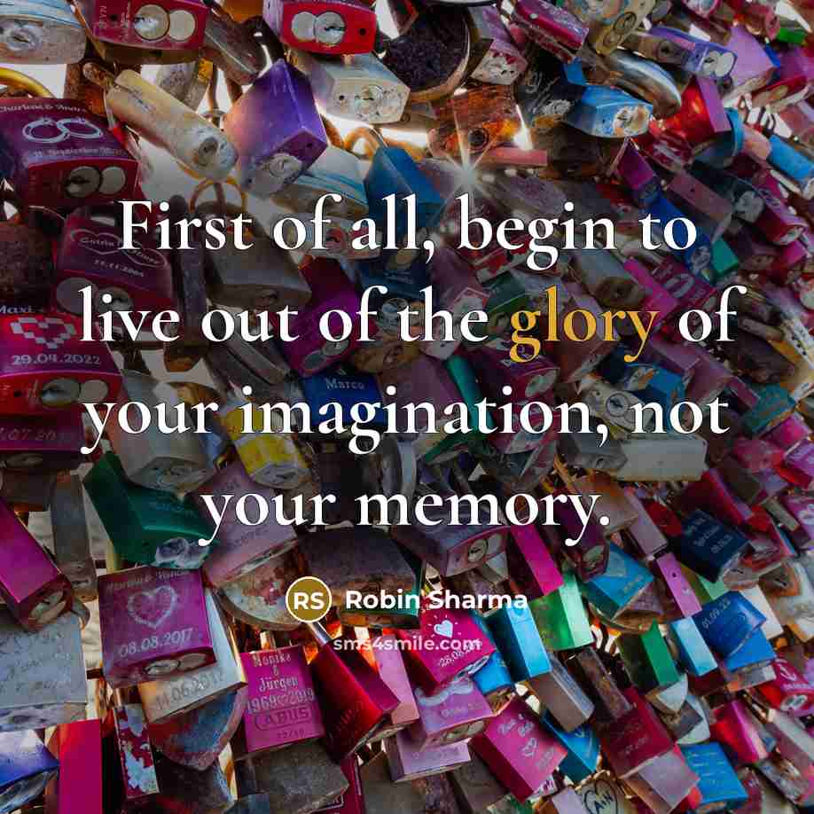 “First of all, begin to live out of the glory…” quote by Robin Sharma