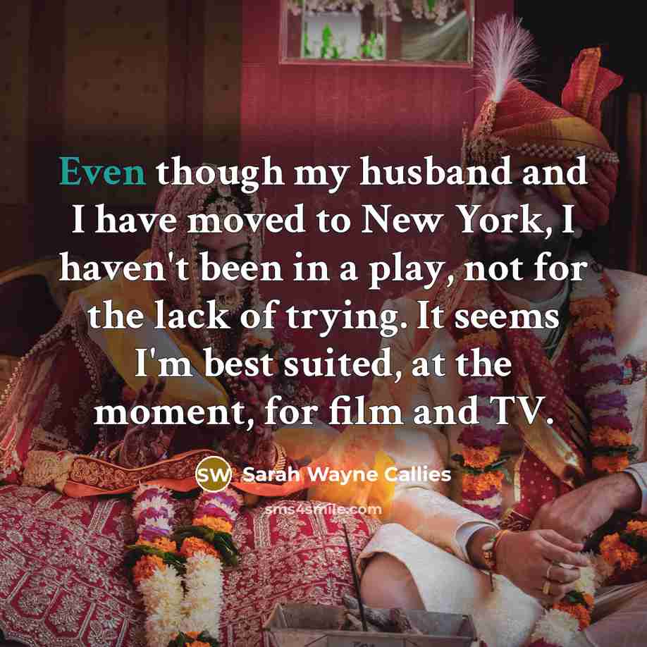 “Even though my husband and I have moved to New…” quote by Sarah Wayne Callies