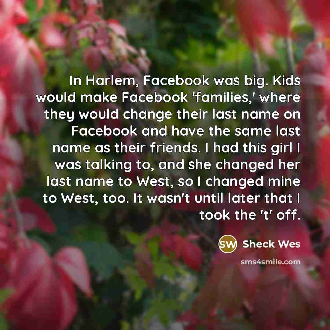 “In Harlem, Facebook was big. Kids would make Facebook 'families,'…” quote by Sheck Wes