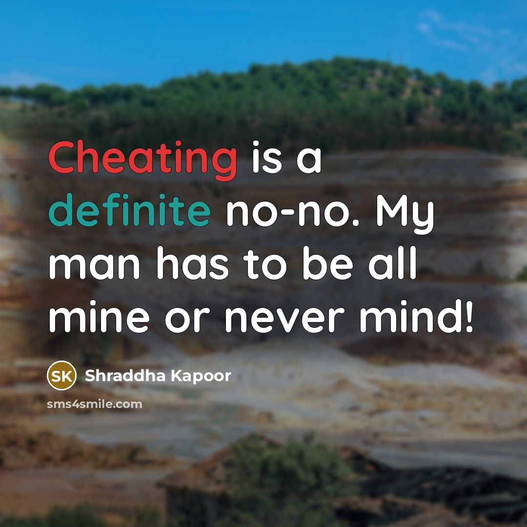 “Cheating is a definite no-no. My man has to be…” quote by Shraddha Kapoor