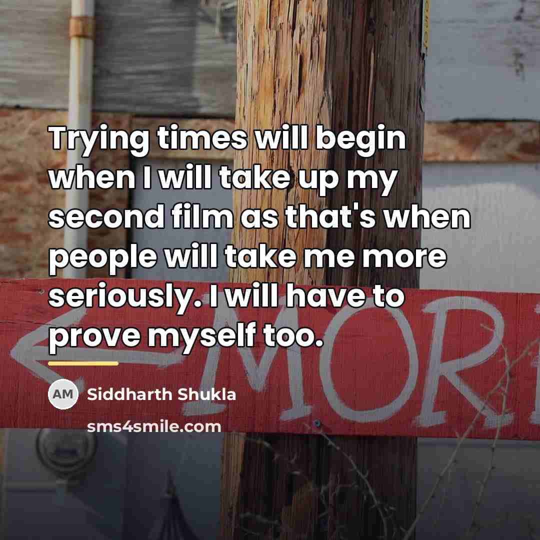“Trying times will begin when I will take up my…” quote by Siddharth Shukla