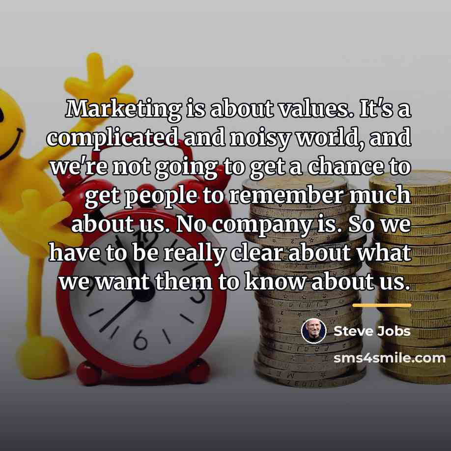 “Marketing is about values. It's a complicated and noisy world,…” quote by Steve Jobs