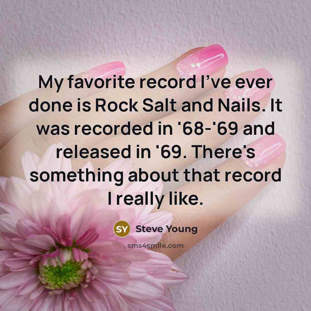 “My favorite record I've ever done is Rock Salt and…” quote by Steve Young
