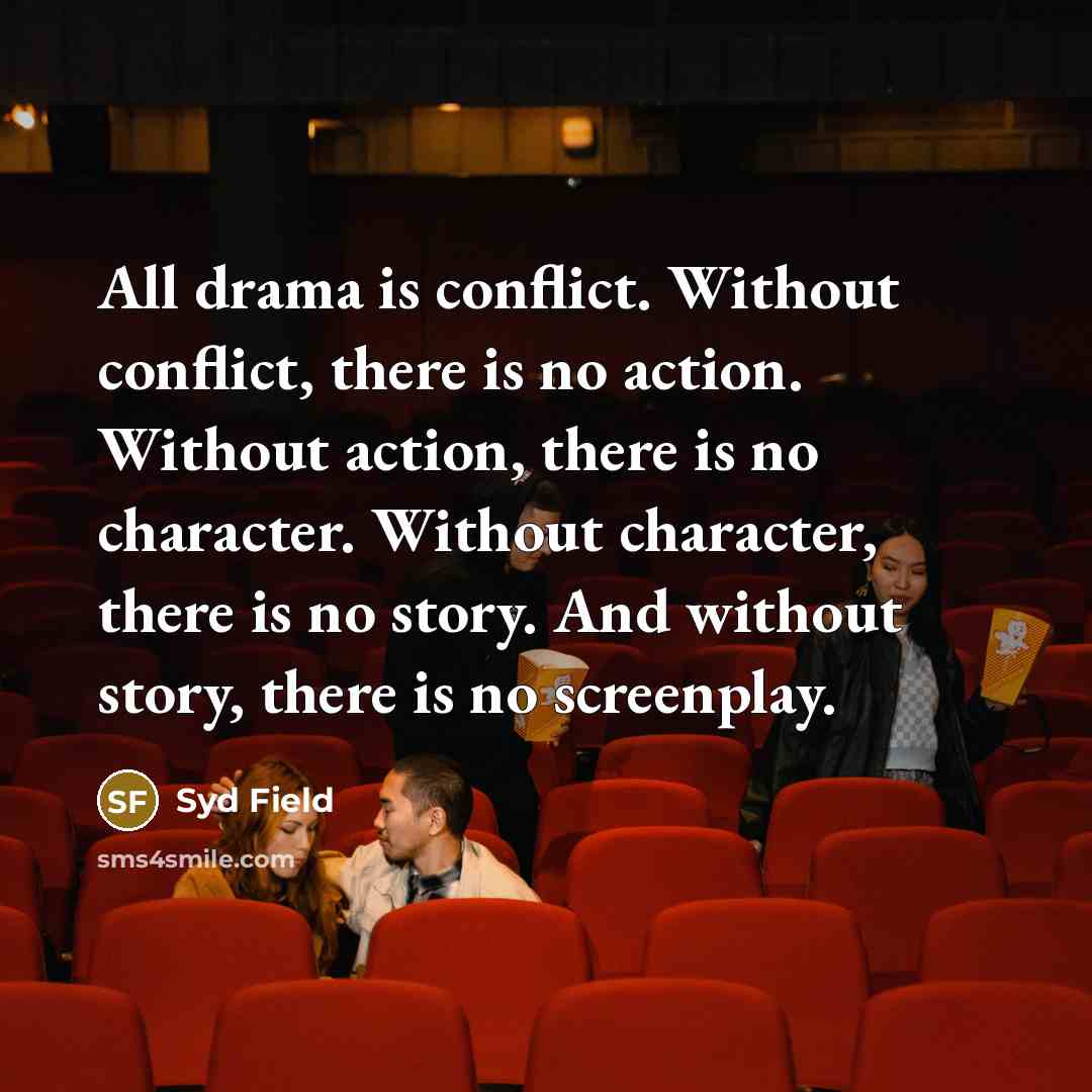 “All drama is conflict. Without conflict, there is no action.…” quote by Syd Field