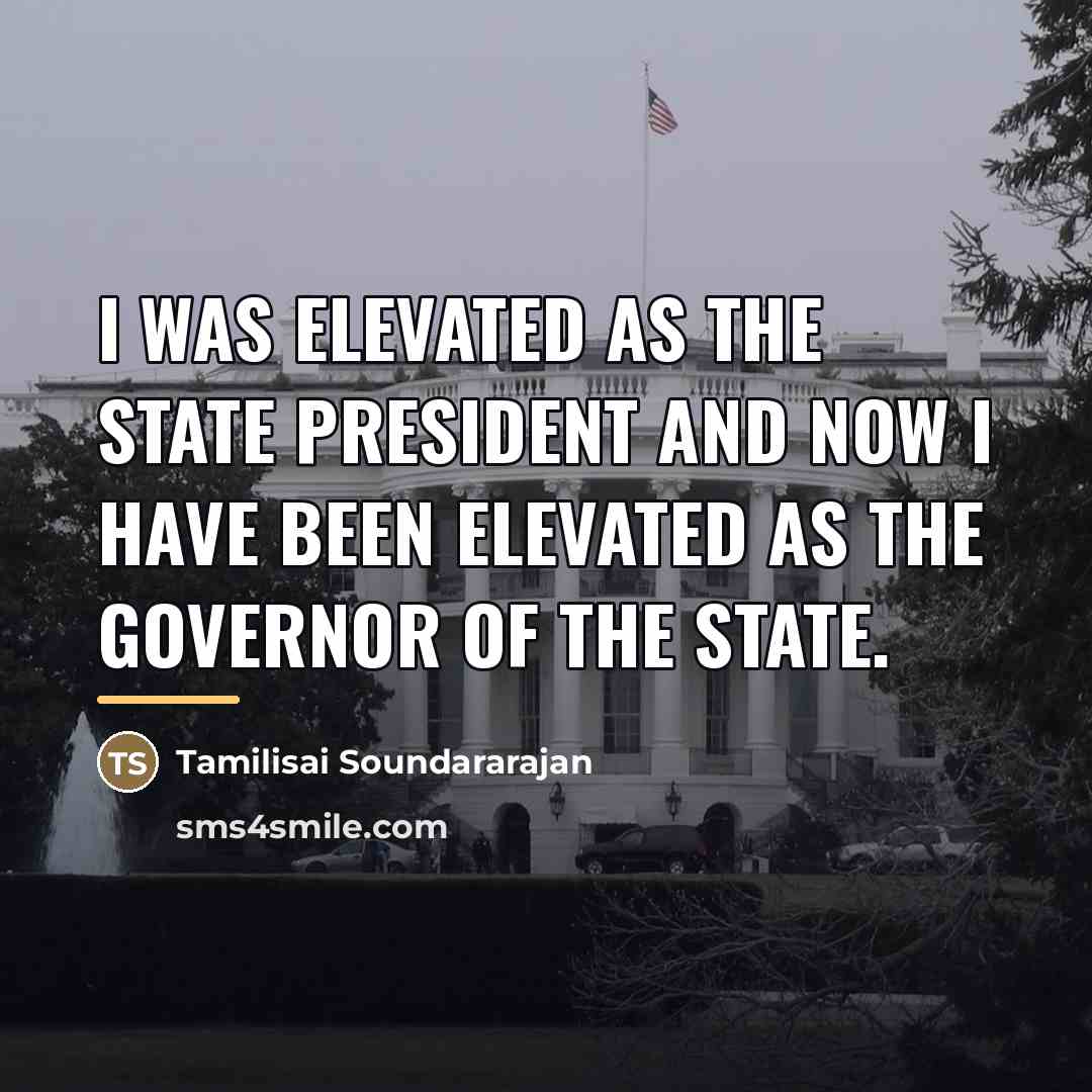 “I was elevated as the State President and now I…” quote by Tamilisai Soundararajan