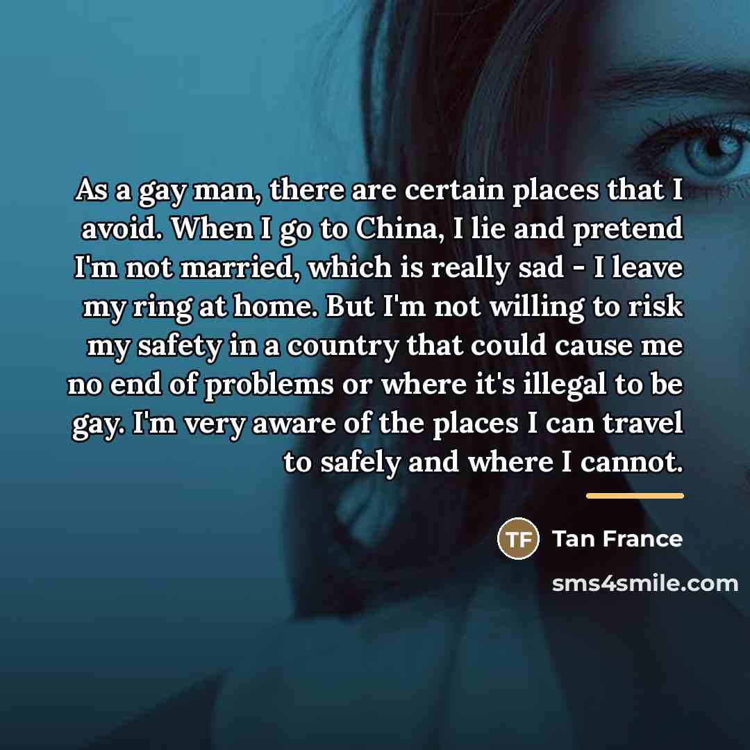 “As a gay man, there are certain places that I…” quote by Tan France