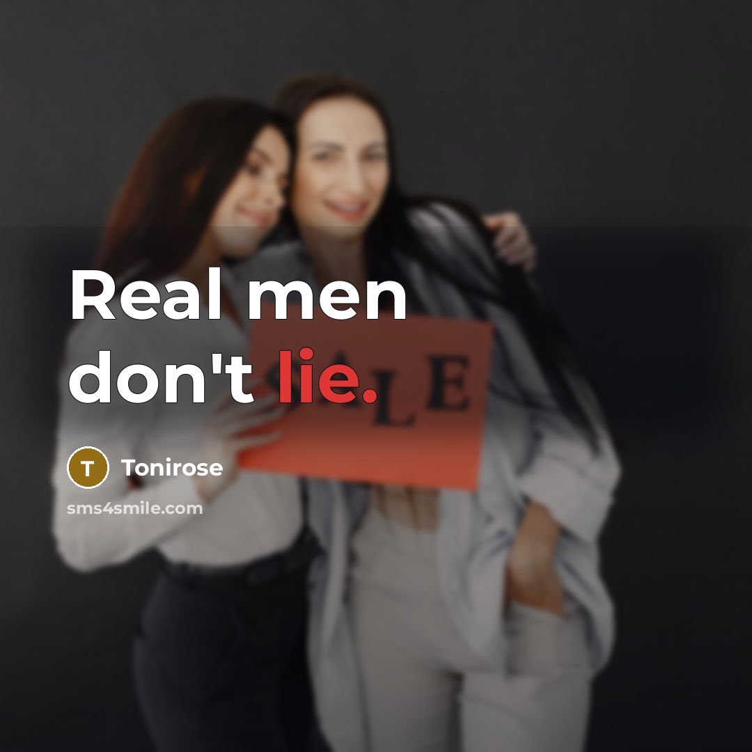 “Real men don't lie.…” quote by Tonirose