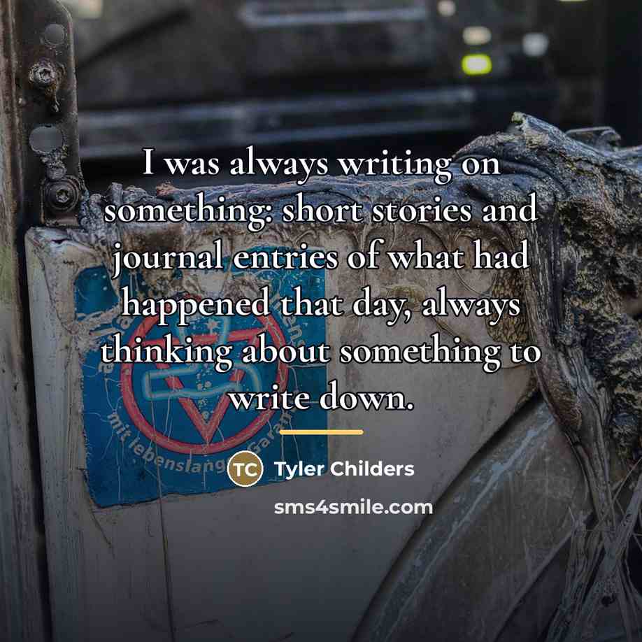 “I was always writing on something: short stories and journal…” quote by Tyler Childers