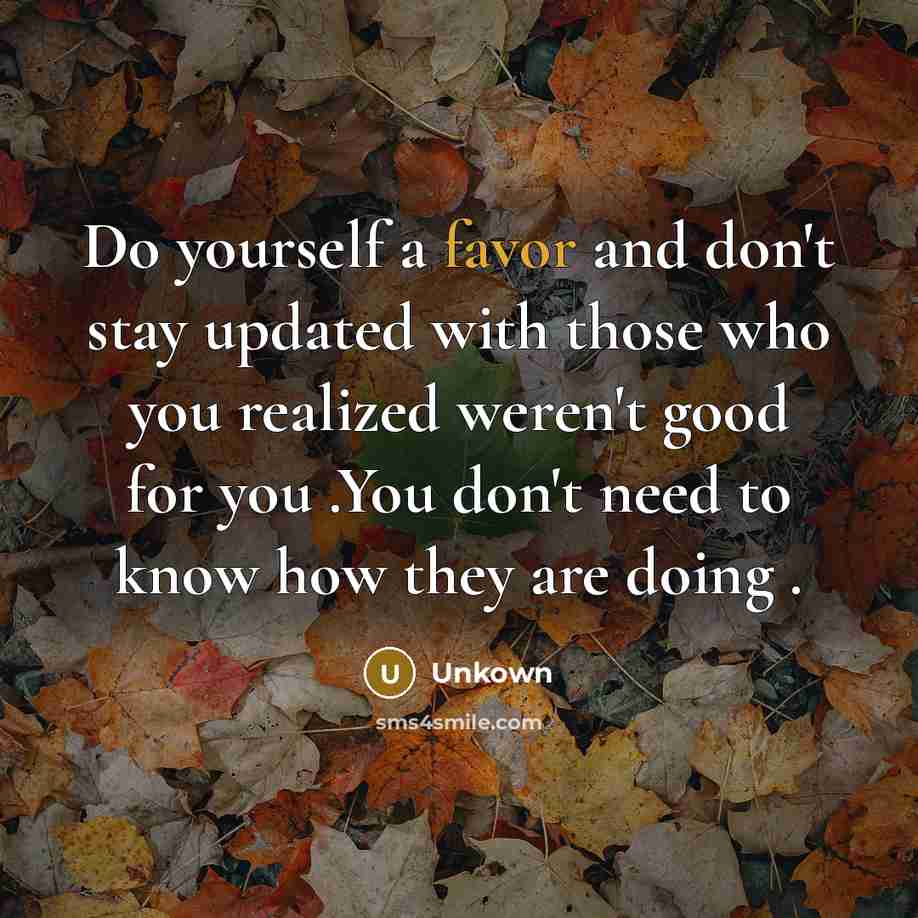 “Do yourself a favor and don't stay updated with those…” quote by Unkown