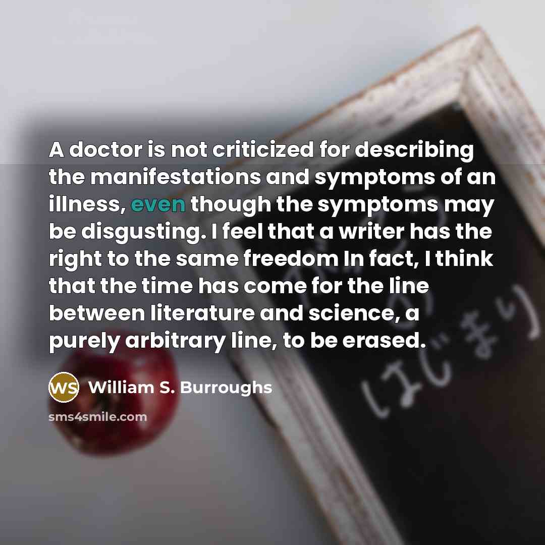 “A doctor is not criticized for describing the manifestations and…” quote by William S. Burroughs