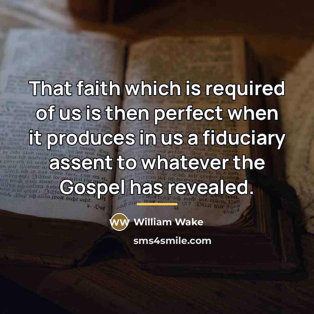 “That faith which is required of us is then perfect…” quote by William Wake