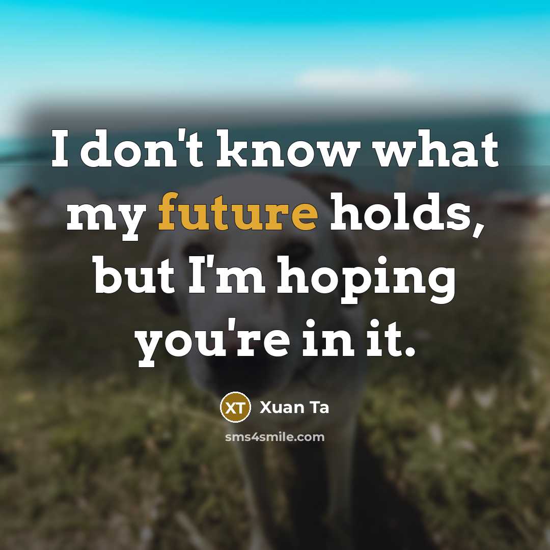 “I don't know what my future holds, but I'm hoping…” quote by Xuan Ta