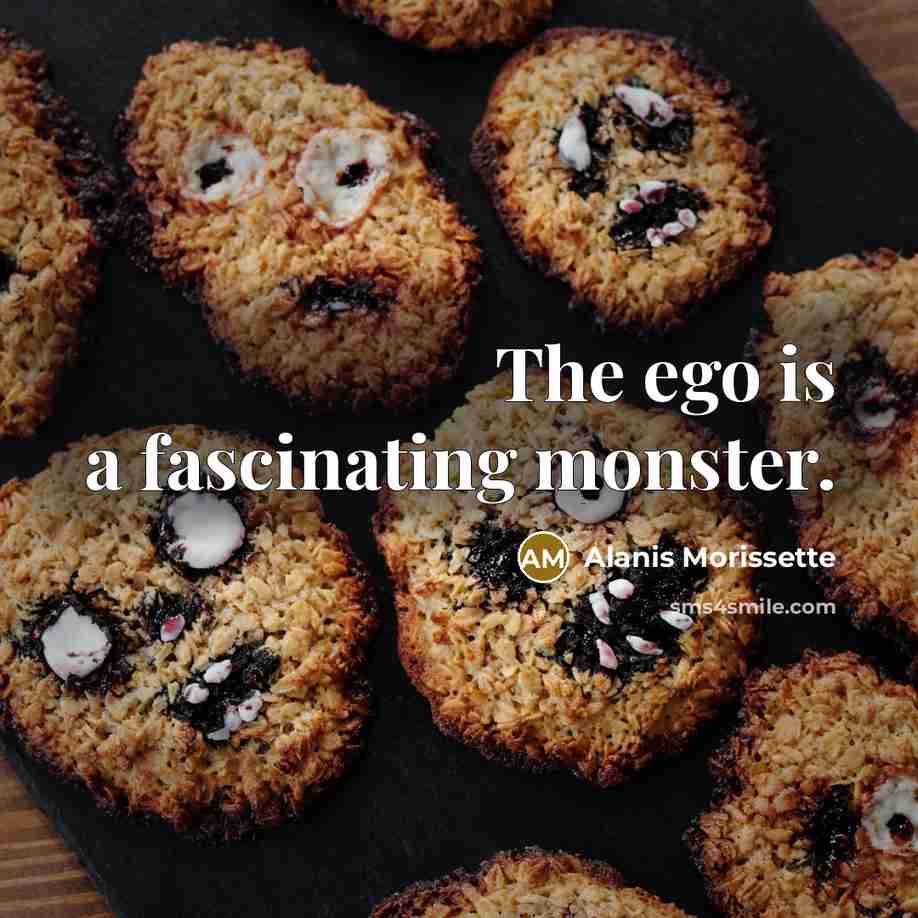 “The ego is a fascinating monster.…” quote by Alanis Morissette
