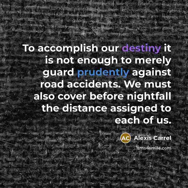 “To accomplish our destiny it is not enough to merely…” quote by Alexis Carrel
