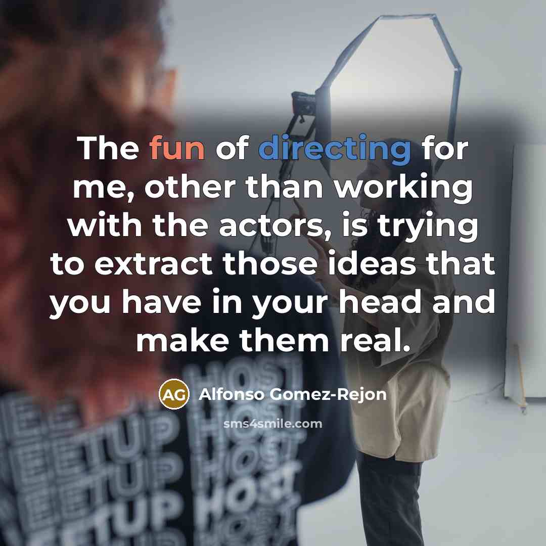 “The fun of directing for me, other than working with…” quote by Alfonso Gomez-Rejon