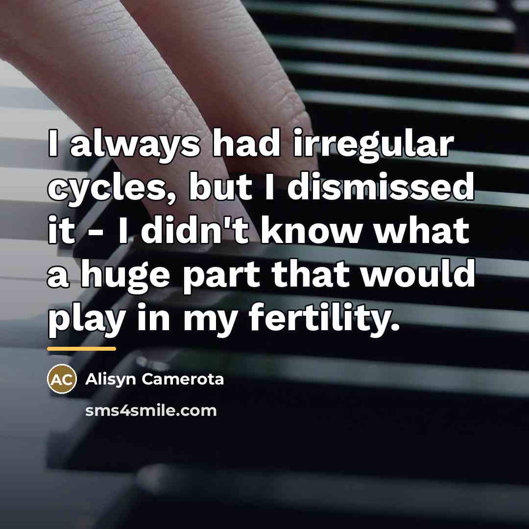 “I always had irregular cycles, but I dismissed it -…” quote by Alisyn Camerota