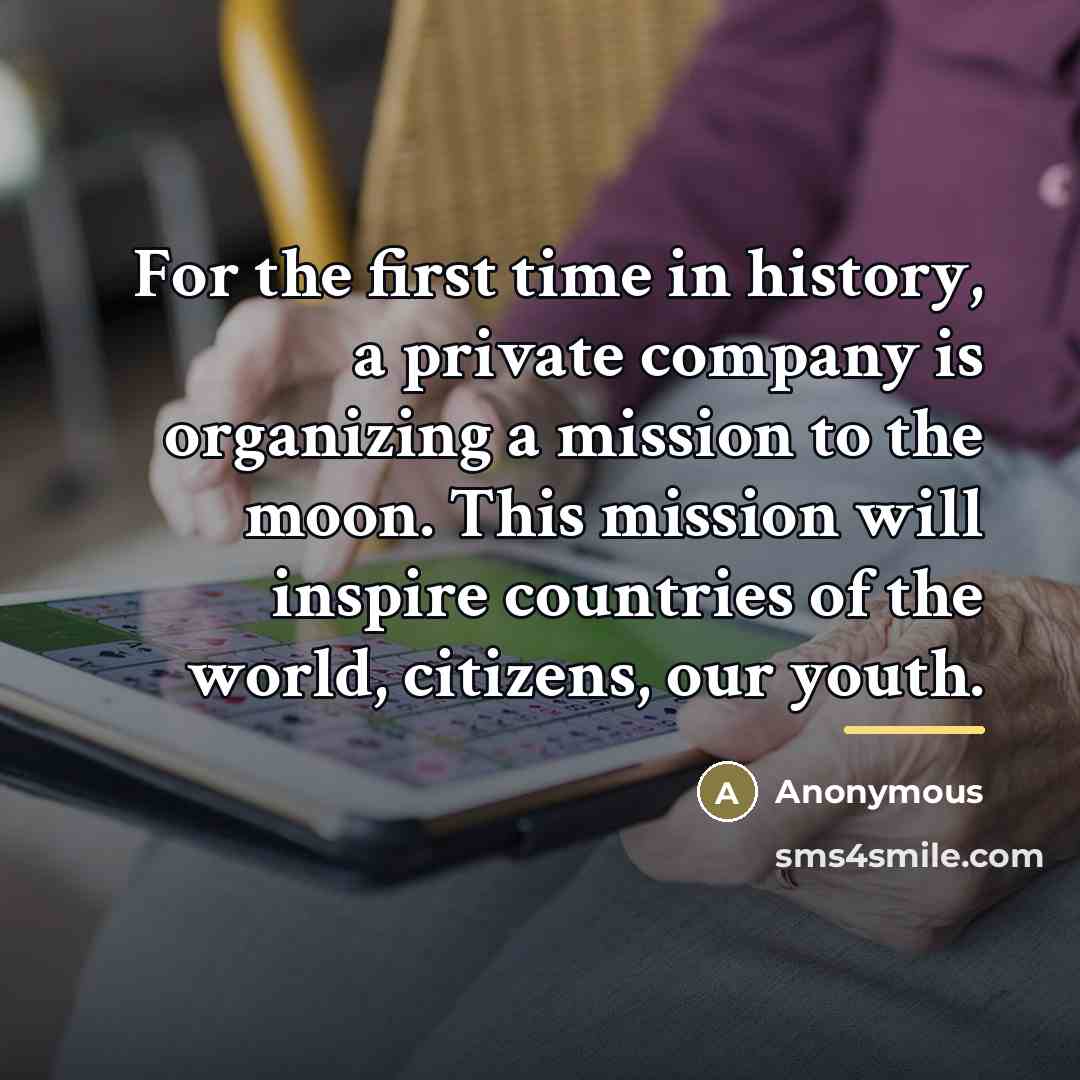 “For the first time in history, a private company is…” quote by Anonymous