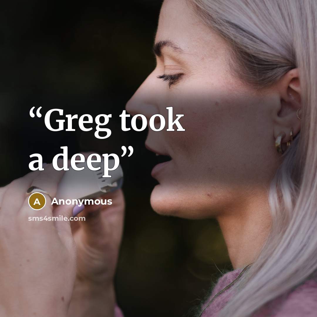 “Greg took a deep” quote by Anonymous