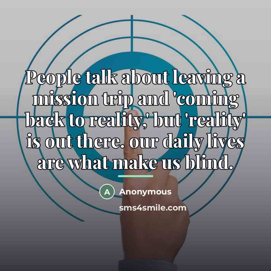 “People talk about leaving a mission trip and 'coming back…” quote by Anonymous