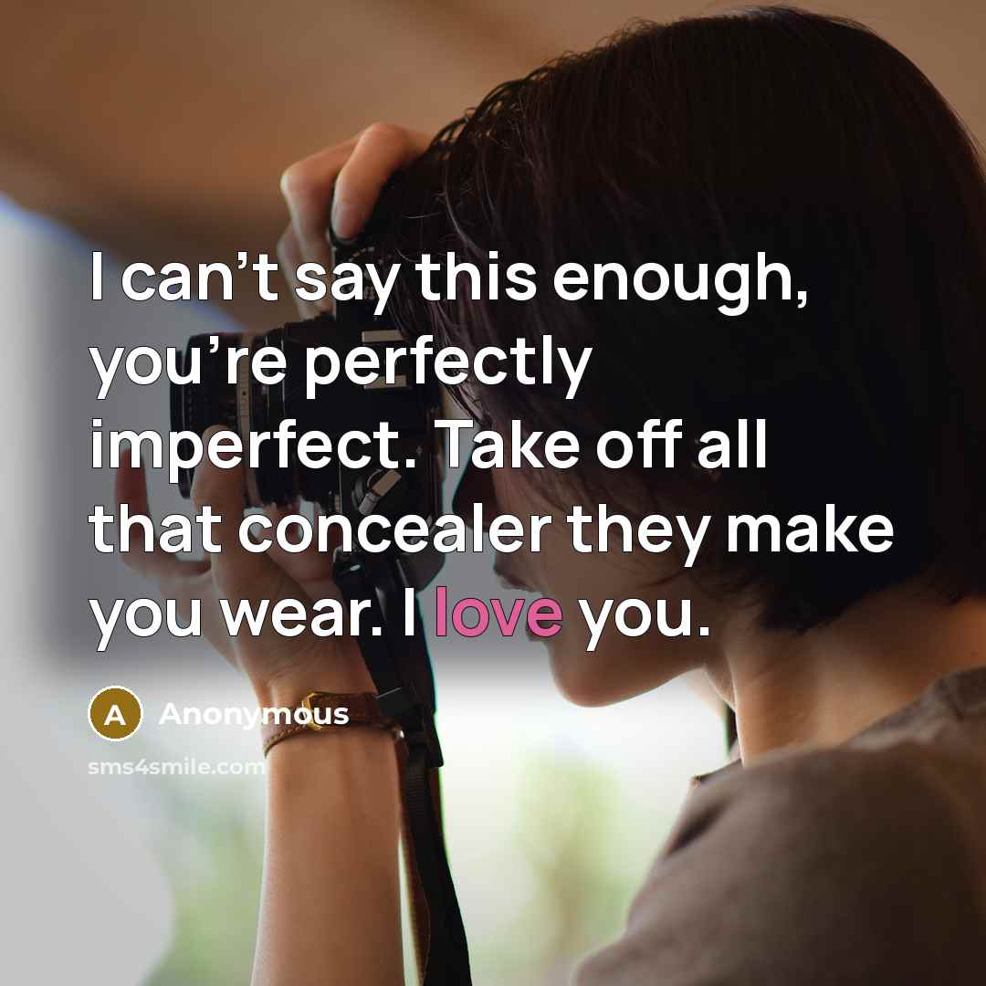 “I can't say this enough, you're perfectly imperfect. Take off…” quote by Anonymous