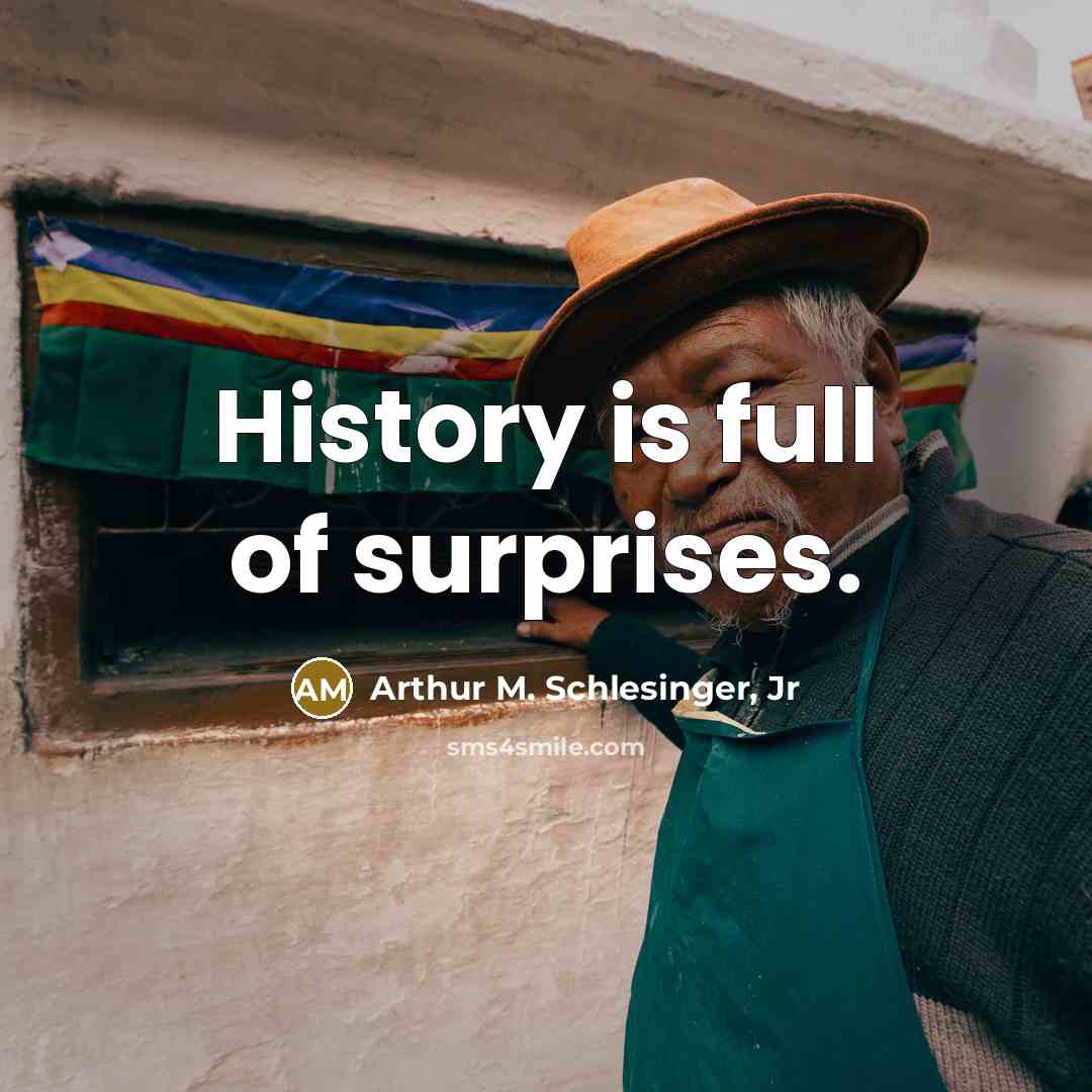 “History is full of surprises.…” quote by Arthur M. Schlesinger, Jr