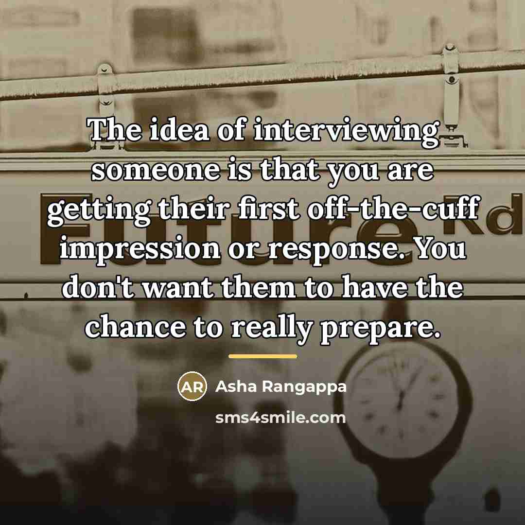 “The idea of interviewing someone is that you are getting…” quote by Asha Rangappa