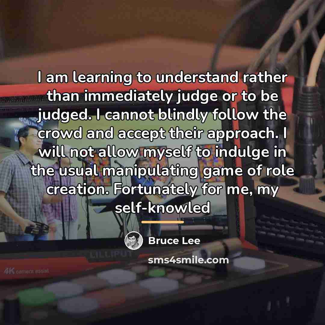 “I am learning to understand rather than immediately judge or…” quote by Bruce Lee