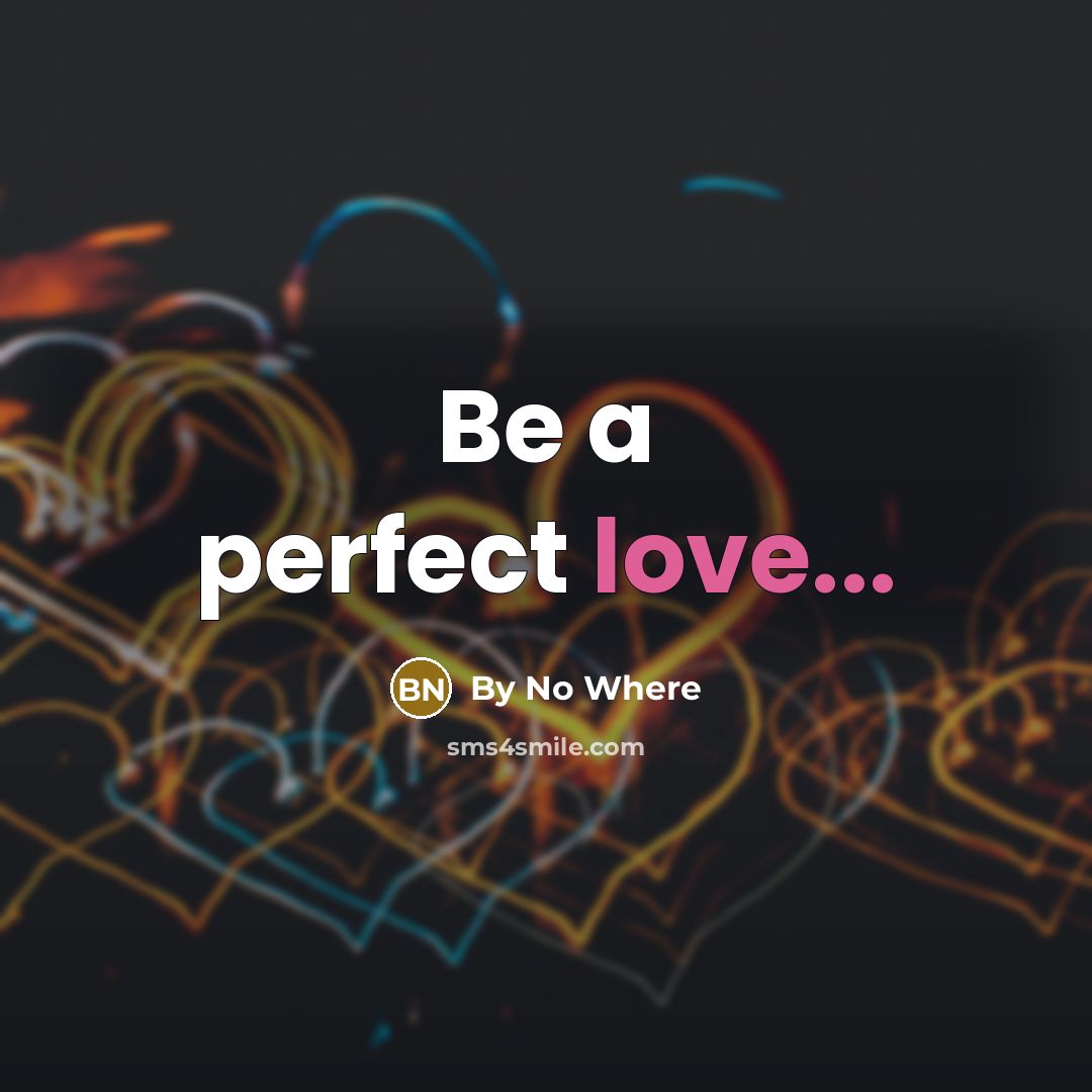 “Be a perfect love...…” quote by By No Where
