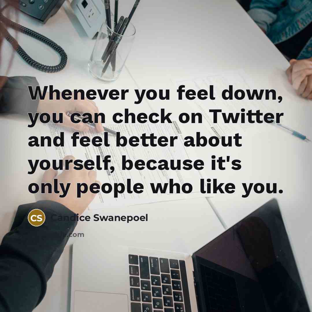 “Whenever you feel down, you can check on Twitter and…” quote by Candice Swanepoel