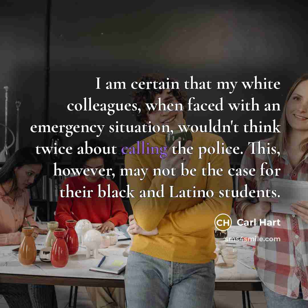 “I am certain that my white colleagues, when faced with…” quote by Carl Hart