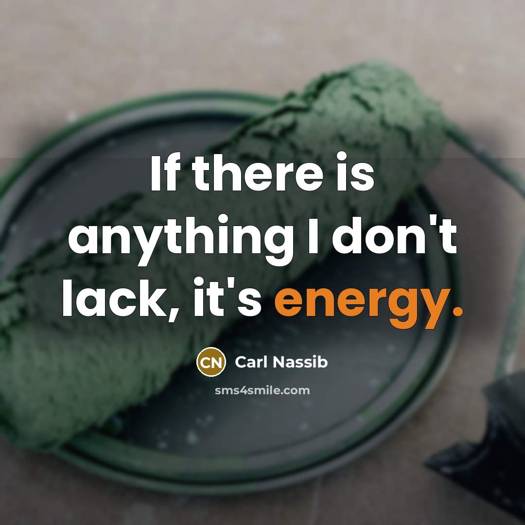 “If there is anything I don't lack, it's energy.…” quote by Carl Nassib