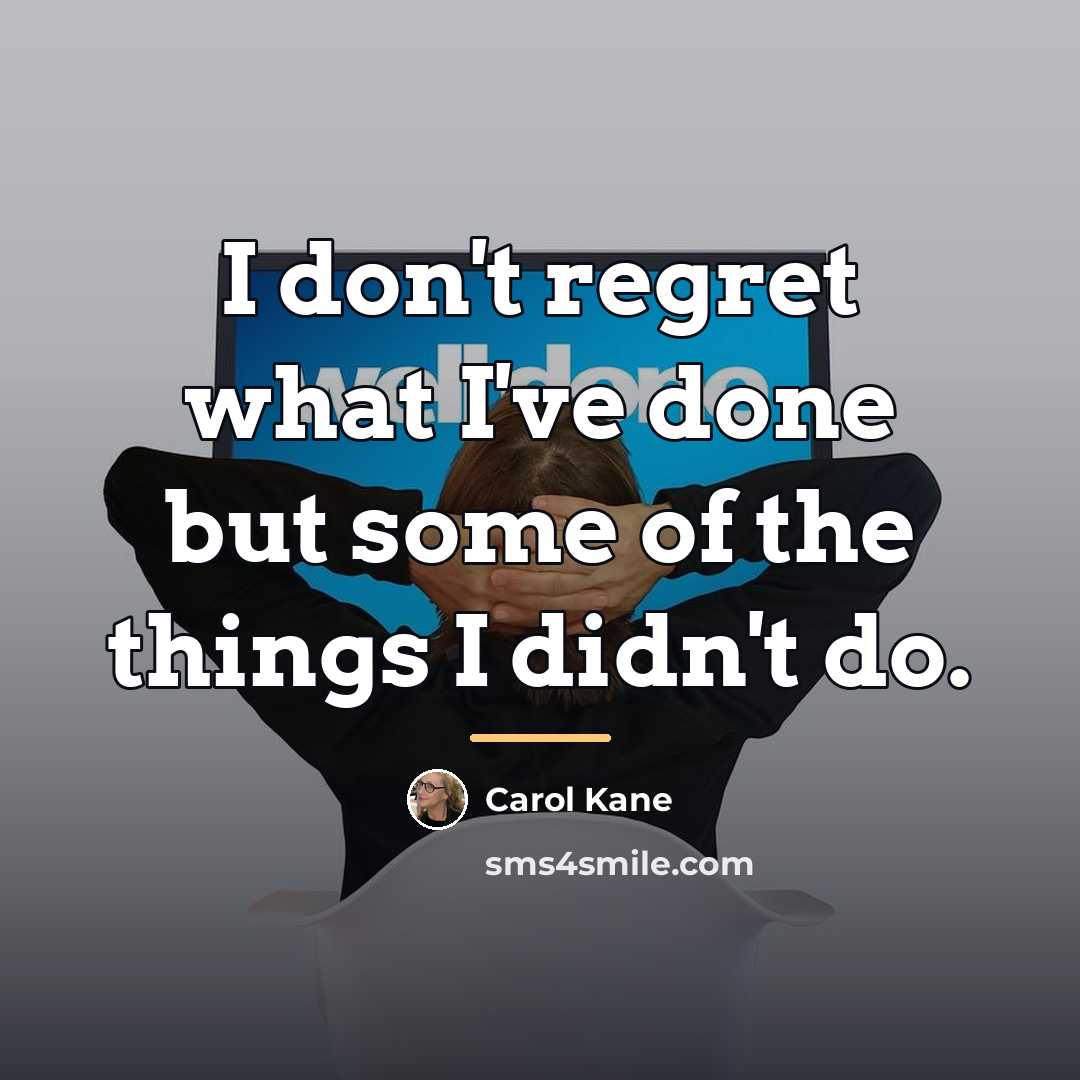 “I don't regret what I've done but some of the…” quote by Carol Kane