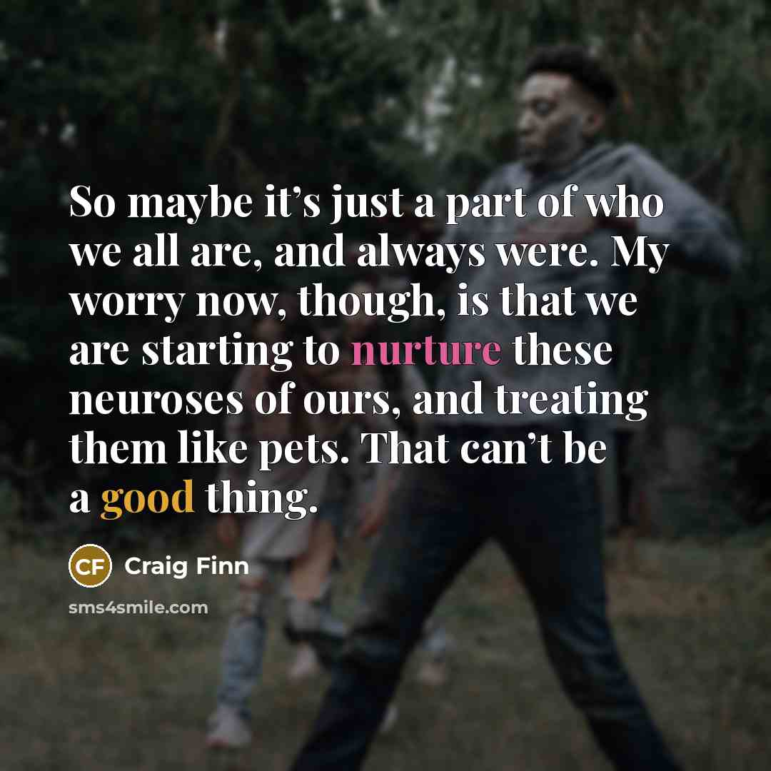 “So maybe it’s just a part of who we all…” quote by Craig Finn