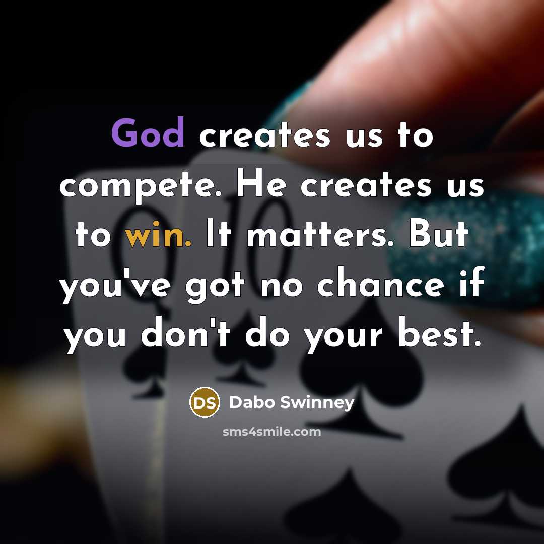“God creates us to compete. He creates us to win.…” quote by Dabo Swinney