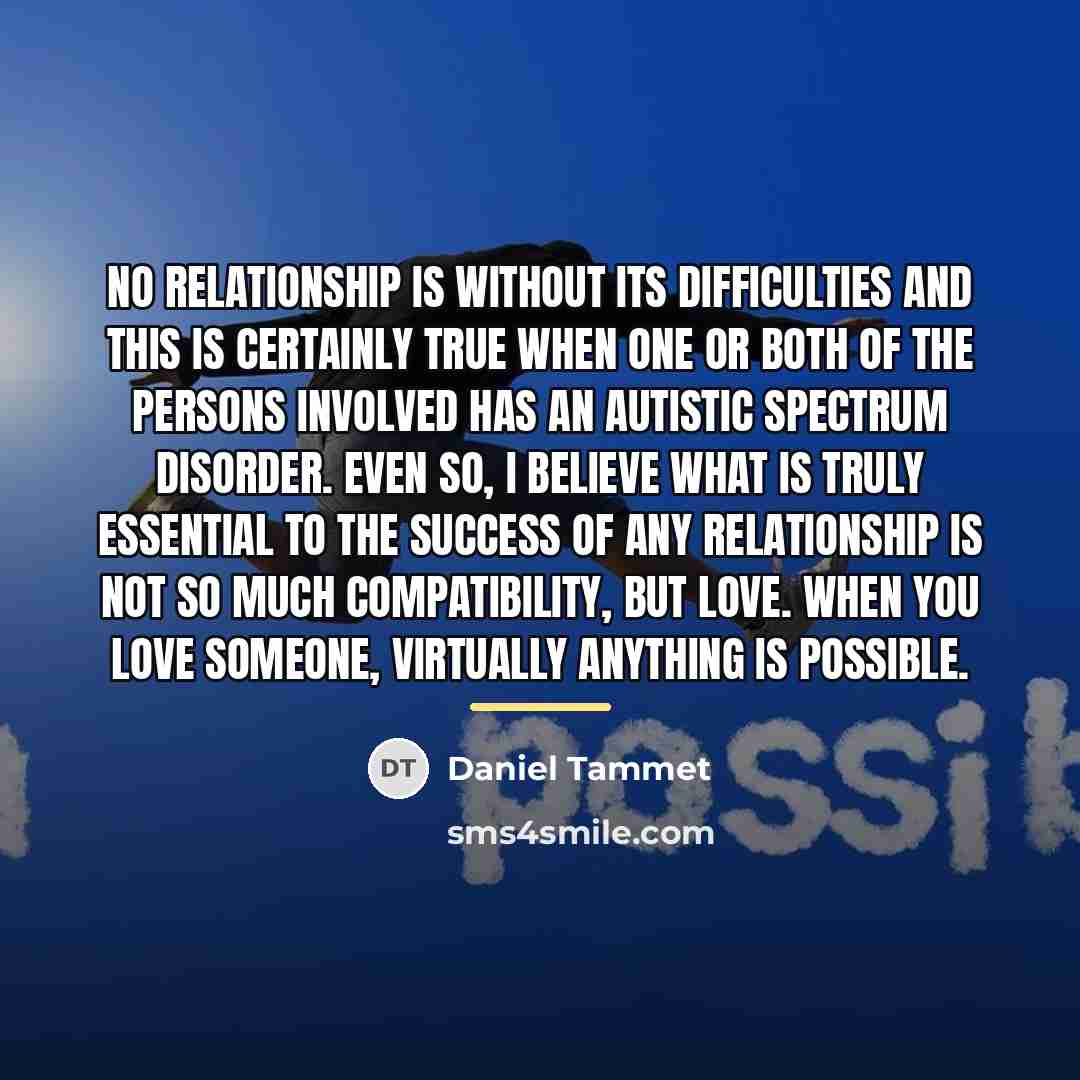 “No relationship is without its difficulties and this is certainly…” quote by Daniel Tammet