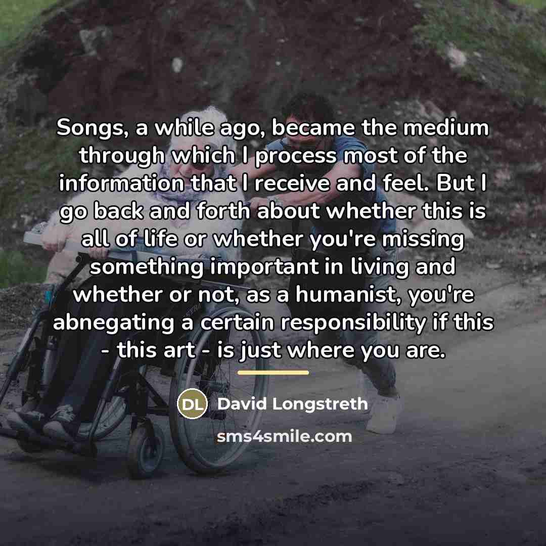“Songs, a while ago, became the medium through which I…” quote by David Longstreth